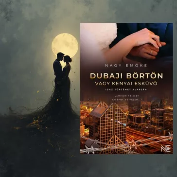 Dubaji ​börtön vagy kenyai esküvő