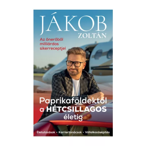 Paprikaföldektől a HÉTCSILLAGOS életig - Az önerőből milliárdos sikerreceptjei