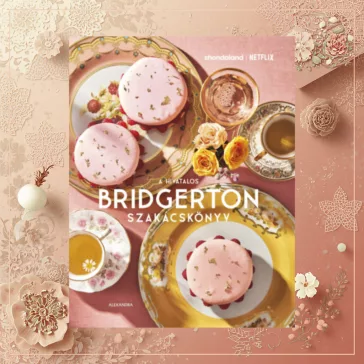 A hivatalos Bridgerton szakácskönyv