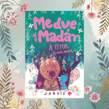 A Medve és madár - A titok és más mesék