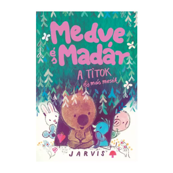 A Medve és madár - A titok és más mesék