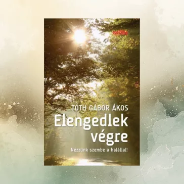 Elengedlek végre - Nézzünk szembe a halállal!