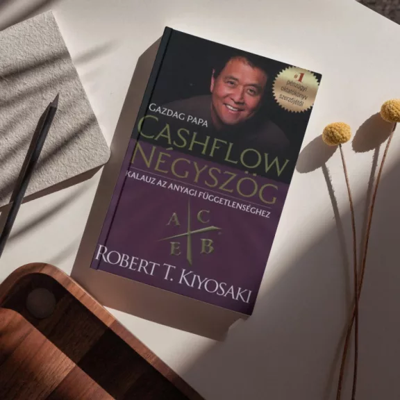 Cashflow Négyszög - Kalauz az anyagi függetlenséghez - Gazdag papa