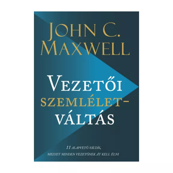 Vezetői szemléletváltás - 11 alapvető váltás, melyet minden vezetőnek át kell élni