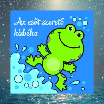   Az esőt szerető kisbéka - Állati kalandok - Szivacskönyv
