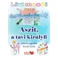 Livi meséi - Aszit, a tavi királyfi