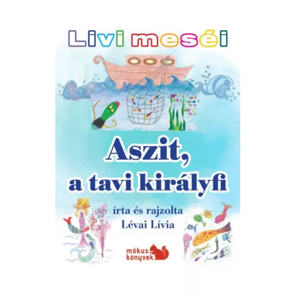Livi meséi - Aszit, a tavi királyfi