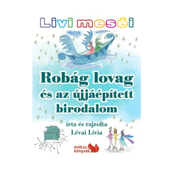 Livi meséi - Robág lovag és az újjáépített birodalom