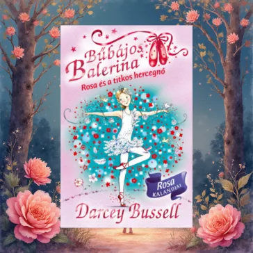 Bűbájos balerina 7. - Rosa és a titkos hercegnő