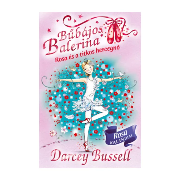 Bűbájos balerina 7. - Rosa és a titkos hercegnő