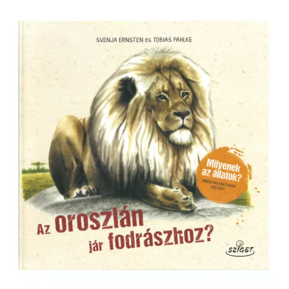 Az oroszlán jár fodrászhoz? - Milyenek az állatok? Miben hasonlítanak hozzád?