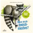   Mikor alszik a mosómedve? - Mivel töltik napjukat az állatok? Miben hasonlítanak hozzád?