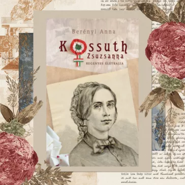 Kossuth Zsuzsanna regényes életrajza