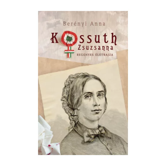 Kossuth Zsuzsanna regényes életrajza