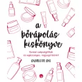   A bőrápolás kiskönyve - Koreai szépségtitkok az egészséges, ragyogó bőrért