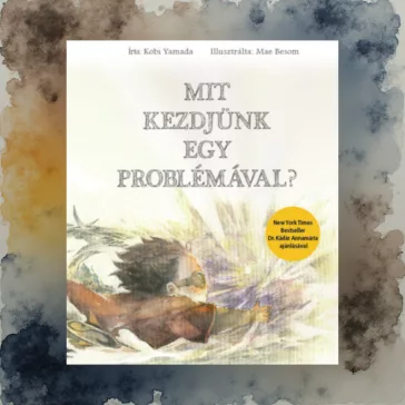 Mit kezdjünk egy problémával?