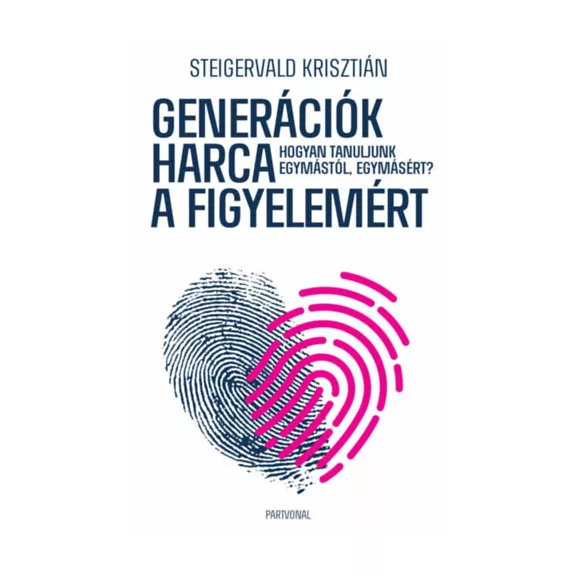 Generációk harca a figyelemért - Hogyan tanuljunk egymástól, egymásért?
