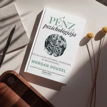   A pénz pszichológiája - Időtlen leckék vagyonról, mohóságról és boldogságról