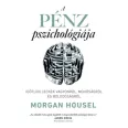   A pénz pszichológiája - Időtlen leckék vagyonról, mohóságról és boldogságról
