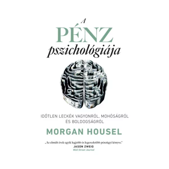 A pénz pszichológiája - Időtlen leckék vagyonról, mohóságról és boldogságról