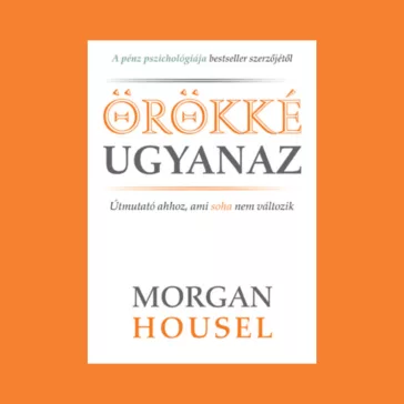 Örökké ugyanaz - Útmutató ahhoz, ami soha nem változik