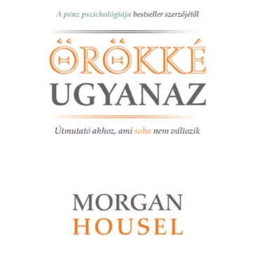 Örökké ugyanaz - Útmutató ahhoz, ami soha nem változik