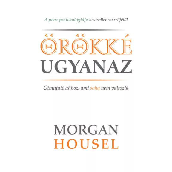Örökké ugyanaz - Útmutató ahhoz, ami soha nem változik