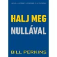   Halj meg nullával - Hozd ki a legtöbbet a pénzedből és az életedből