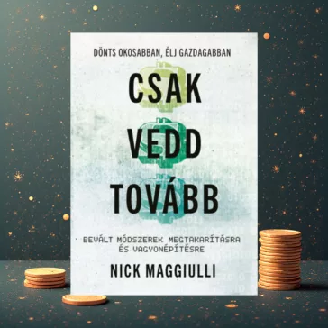   Csak vedd tovább - Bevált módszerek megtakarításra és vagyonépítésre