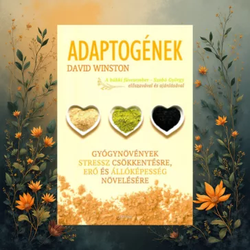   Adaptogének - Gyógynövények stressz csökkentésre, erő és állóképesség növelésére