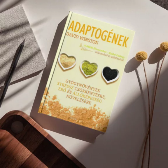 Adaptogének - Gyógynövények stressz csökkentésre, erő és állóképesség növelésére