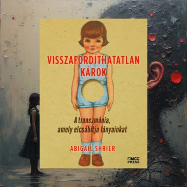   Visszafordíthatatlan károk - A transzmánia, amely elcsábítja lányainkat