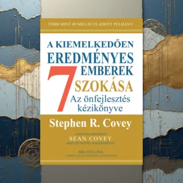   A kiemelkedően eredményes emberek 7 szokása - Az önfejlesztés kézikönyve - bővített, 30 éves kiadás