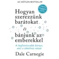   Hogyan szerezzünk barátokat és bánjunk az emberekkel - Sikerkalauz 1 - A legfontosabb kézikönyv, ami a sikerhez vezet