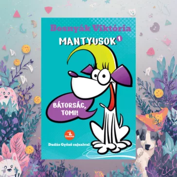 Mantyusok 1. - Bátorság, Tomi!