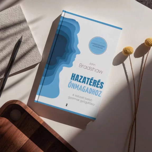 Hazatérés önmagadhoz - A sebzett belső gyermek gyógyítása