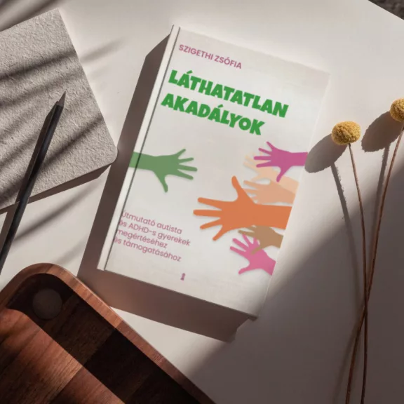 Láthatatlan akadályok - Útmutató autista és ADHD-s gyerekek megértéséhez és támogatásához