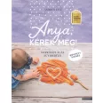   Anya, kérek még! - bővített kiadás - Hozzátáplálás egyszerűen