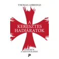 A keresztes hadjáratok - Háborúk a Szentföldért