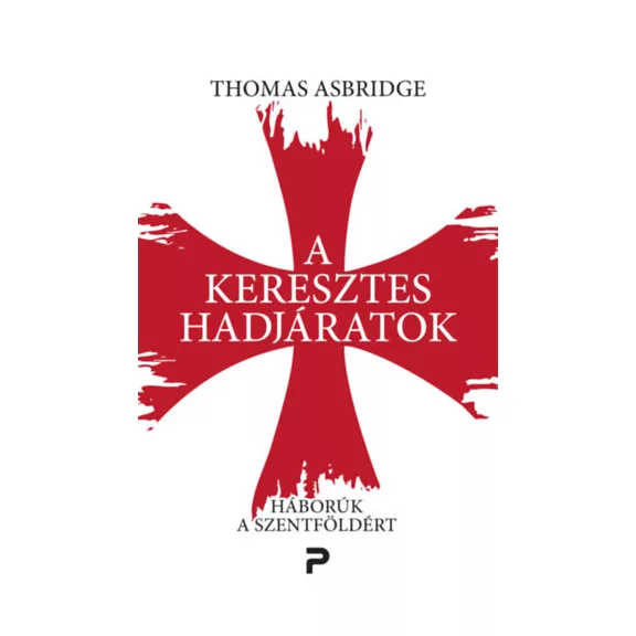 A keresztes hadjáratok - Háborúk a Szentföldért