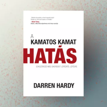   A kamatos kamat hatás - Sokszorozd meg sikereidet lépésről lépésre