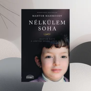   Nélkülem soha - Mahtob élete a lányom nélkül soha után