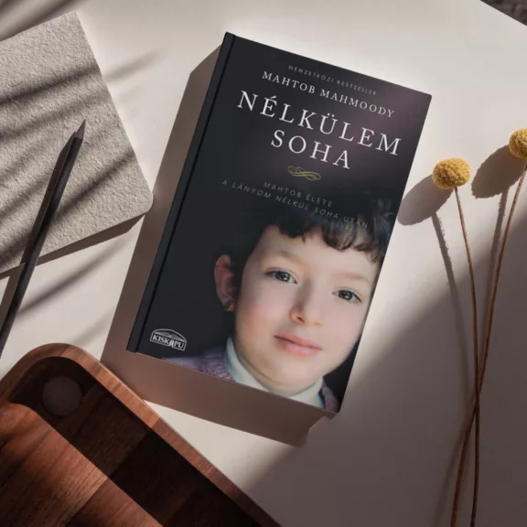 Nélkülem soha - Mahtob élete a lányom nélkül soha után