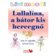 Livi meséi - Lullalína, a bátor kis hercegnő