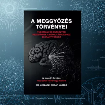   A meggyőzés törvényei - Tudományos eszköztár vezetőknek a befolyásoláshoz és irányításhoz
