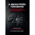   A meggyőzés törvényei - Tudományos eszköztár vezetőknek a befolyásoláshoz és irányításhoz