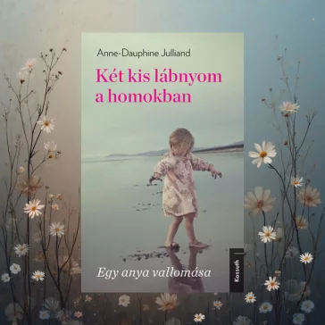 Két kis lábnyom a homokban - Egy anya vallomása