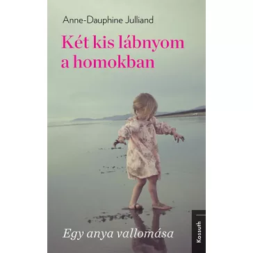 Két kis lábnyom a homokban - Egy anya vallomása