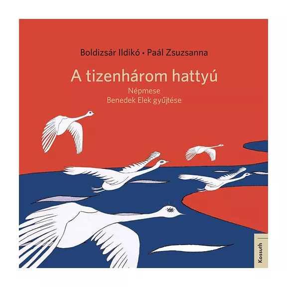 A tizenhárom hattyú - Népmese - Benedek Elek gyűjtése