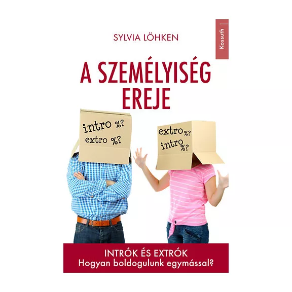 A személyiség ereje - Intrók és extrók. Hogyan boldogulunk egymással?